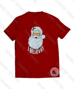 Christmas Santa Claus I Believe Viral Fashion T Shirt