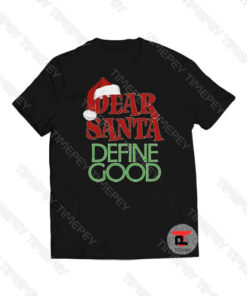 Dear Santa Define Good Christmas Viral Fashion T Shirt