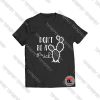 Don't be a prick Viral Fashion T Shirt
