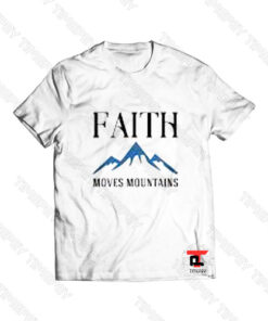 Faith Moves Mountains Viral Fashion T Shirt