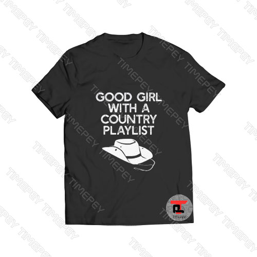 Good Girl with a Country Playlist Viral Fashion T Shirt