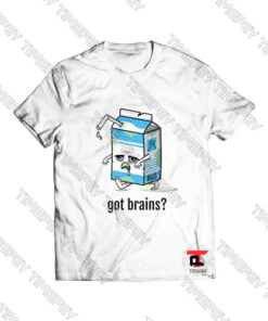 Got brains Viral Fashion T Shirt