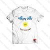 Happy Day Enjoy Your Time Viral Fashion T Shirt