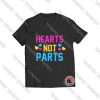 Hearts Not Parts Viral Fashion T Shirt