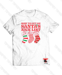 How to get on Santa’s nice list Christmas Viral Fashion T Shirt