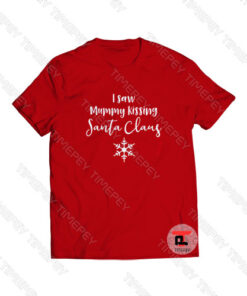I Saw Mummy Kissing Santa Claus Christmas Viral Fashion T Shirt