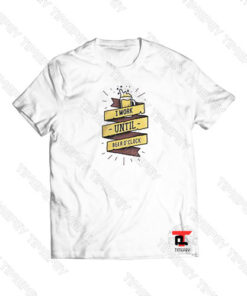 I Work Until Beer Oclock  Viral Fashion T Shirt