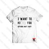I want to kiss you Viral Fashion T Shirt