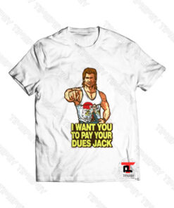 I want you to pay your Dues Jack Viral Fashion T Shirt