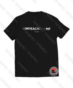 Impeach The Mf Hashtag Viral Fashion T Shirt