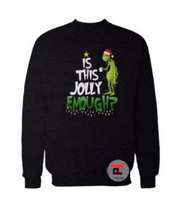 Is This Jolly Enough Grinch Viral Fashion Sweatshirt