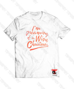 I’m Dreaming of a Wine Christmas Viral Fashion T Shirt