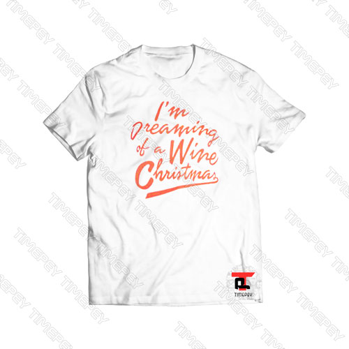I’m Dreaming of a Wine Christmas Viral Fashion T Shirt