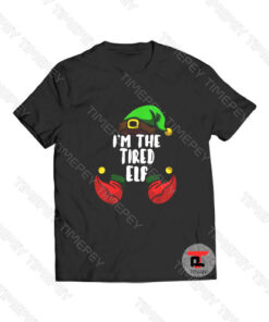 I’m the Tired Elf Viral Fashion T Shirt