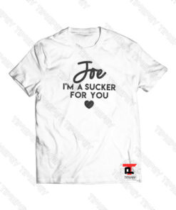 Joe I’m A Sucker For You Viral Fashion T Shirt