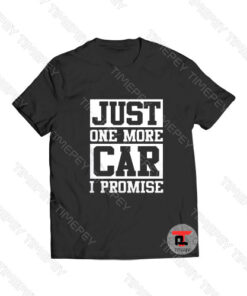 Just One More Car I Promise Viral Fashion T Shirt