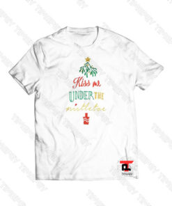 Kiss Me Under The Mistletoe Viral Fashion T Shirt