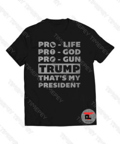 Life God Gun Trump that’s my president Viral Fashion T Shirt