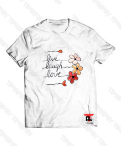 Live Laugh Love Viral Fashion T Shirt