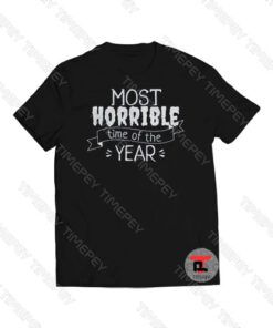 Most Horrible time of the Year Viral Fashion T Shirt