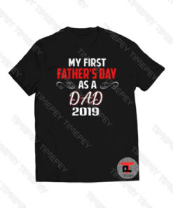 My First Father’s Day As A Dad 2019 Viral Fashion T Shirt