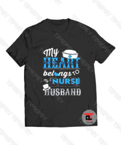 My Heart Belongs To My Nurse Husband Viral Fashion T Shirt