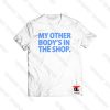My Other Body’s In The Shop