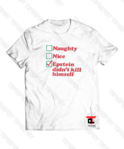 Naughty Nice Epstein didn’t kill himself Viral Fashion T Shirt