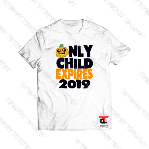 Only Child Expires 2019 Viral Fashion T Shirt
