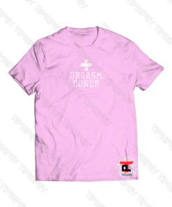 Orgasm Donor Viral Fashion T Shirt