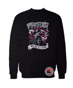 Pirates Dead Or Alive Rebellion Viral Fashion Sweatshirt