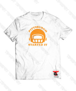 Pittsburgh Started It Viral Fashion T Shirt