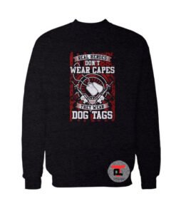 Real Heroes Don’t wear Capes Viral Fashion Sweatshirt