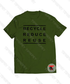 Recycle Reduce Reuse Viral Fashion T Shirt