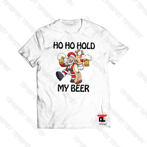 Santa Claus and Reindeer Ho Ho hold my beer Viral Fashion T Shirt