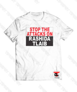 Stop The Attacks On Rashida Tlaib Viral Fashion T Shirt