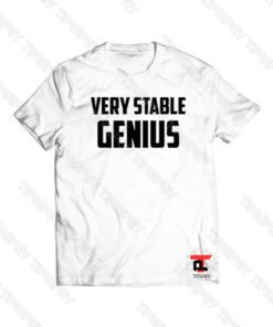 Very Stable Genius Viral Fashion T Shirt