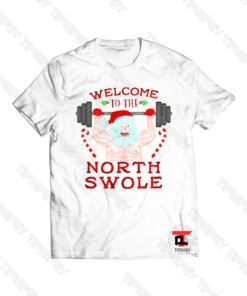 Welcome To The North Swole Viral Fashion T Shirt