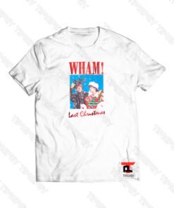 Wham Last Christmas Viral Fashion T Shirt