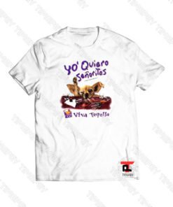 Yo Quiero Senoritas Parody Viral Fashion T Shirt