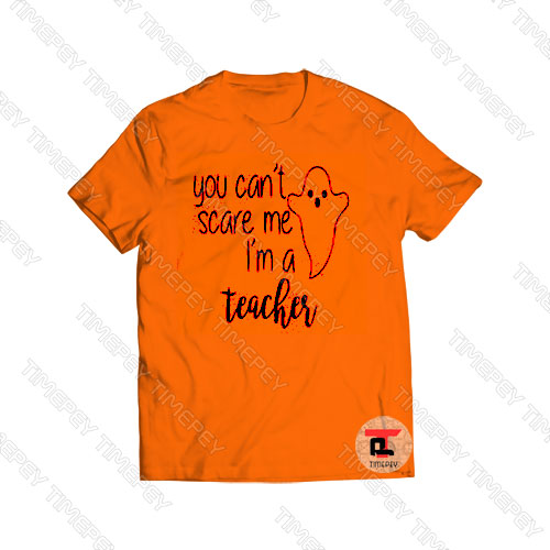 you can’t scare me i’m a teacher Viral Fashion T Shirt
