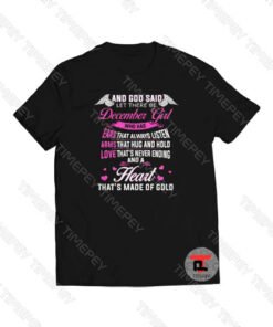 And god Said Let There Be December Girl Viral Fashion T Shirt