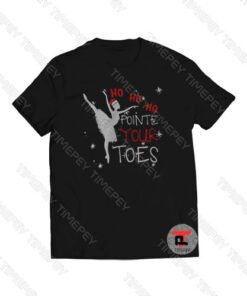 Ballet Ho Ho Ho pointe your toes Christmas Viral Fashion T Shirt