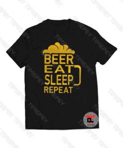 Beer Eat Sleep Repeat Viral Fashion T Shirt