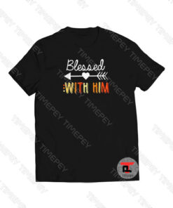 Blessed With Him Viral Fashion T Shirt