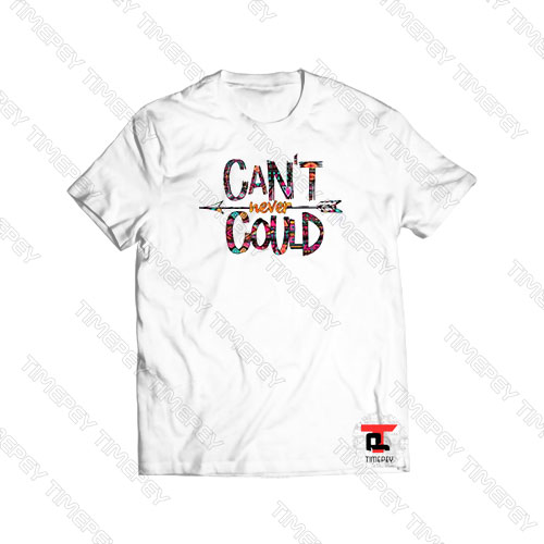 Can’t Never Could Viral Fashion T Shirt