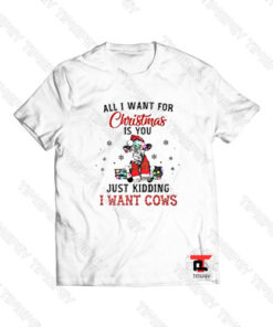 Christmas is you just kidding I want Cows Viral Fashion T Shirt
