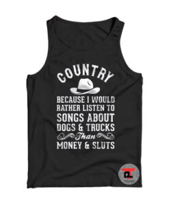 Country Because I Would Rather Listen To Songs Viral Fashion Tank Top