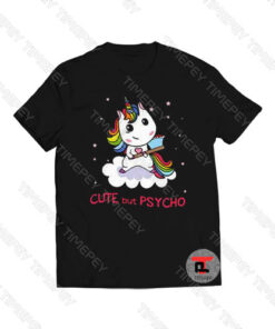 Cute but psycho unicorn Viral Fashion T Shirt