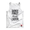 Dance First Think Later